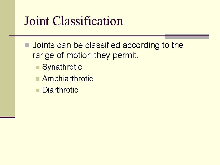 Joint Classification n Joints can be classified according to the range of motion they