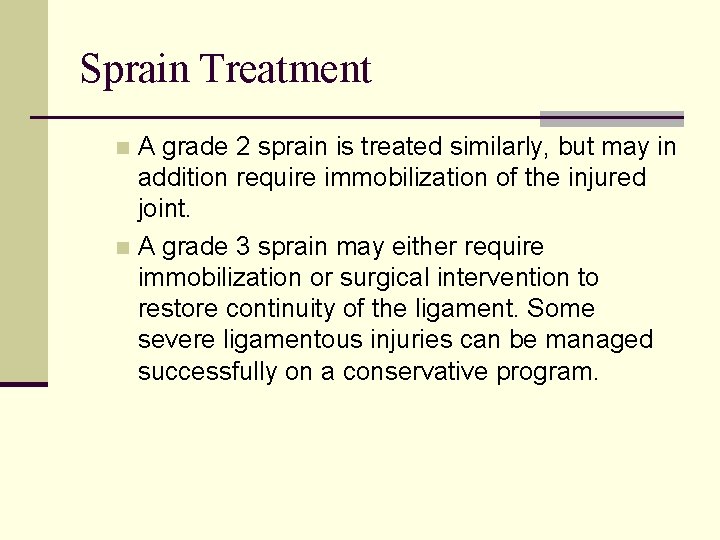 Sprain Treatment A grade 2 sprain is treated similarly, but may in addition require