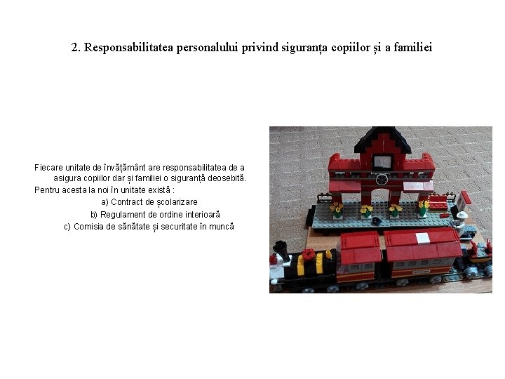 2. Responsabilitatea personalului privind siguranța copiilor și a familiei Fiecare unitate de învățământ are