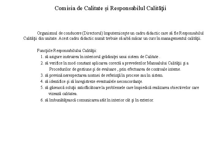 Comisia de Calitate și Responsabilul Calității Organismul de conducere (Directorul) împuternicește un cadru didactic