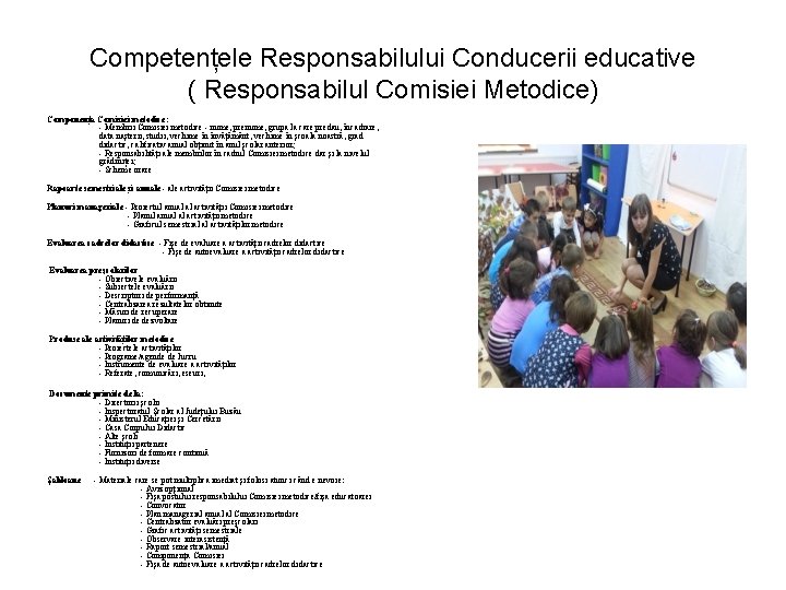 Competențele Responsabilului Conducerii educative ( Responsabilul Comisiei Metodice) Componenţa Comisiei metodice: - Membrii Comisiei