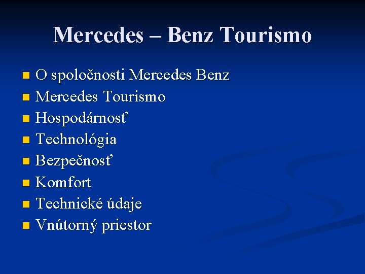 Mercedes – Benz Tourismo O spoločnosti Mercedes Benz n Mercedes Tourismo n Hospodárnosť n