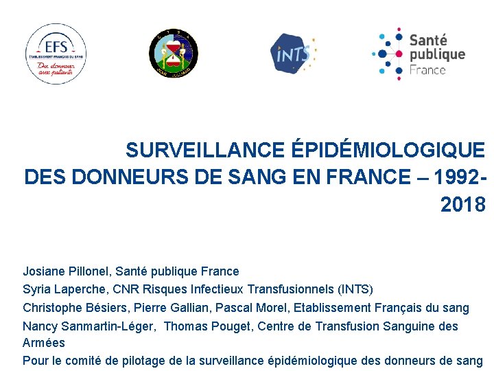 SURVEILLANCE ÉPIDÉMIOLOGIQUE DES DONNEURS DE SANG EN FRANCE – 19922018 Josiane Pillonel, Santé publique