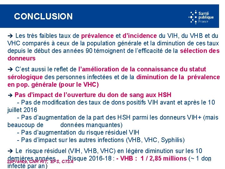 CONCLUSION Les très faibles taux de prévalence et d’incidence du VIH, du VHB et