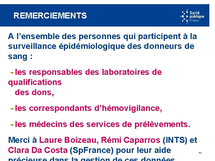 REMERCIEMENTS A l’ensemble des personnes qui participent à la surveillance épidémiologique des donneurs de