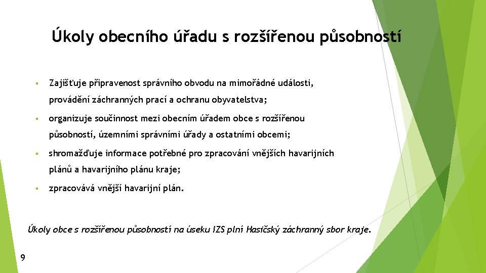 Úkoly obecního úřadu s rozšířenou působností § Zajišťuje připravenost správního obvodu na mimořádné události,