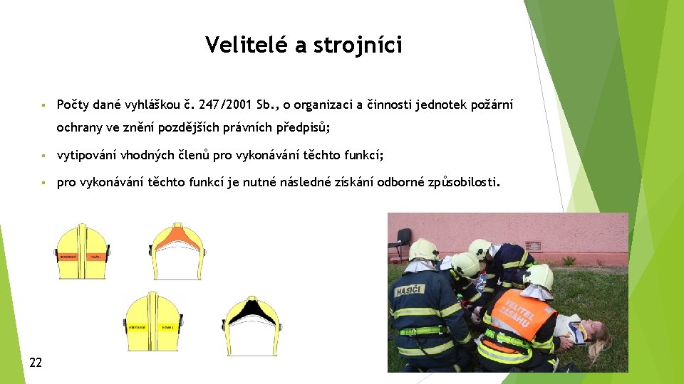 Velitelé a strojníci § Počty dané vyhláškou č. 247/2001 Sb. , o organizaci a