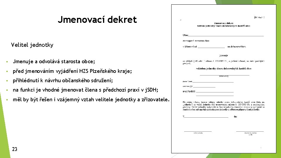 Jmenovací dekret Velitel jednotky § Jmenuje a odvolává starosta obce; § před jmenováním vyjádření