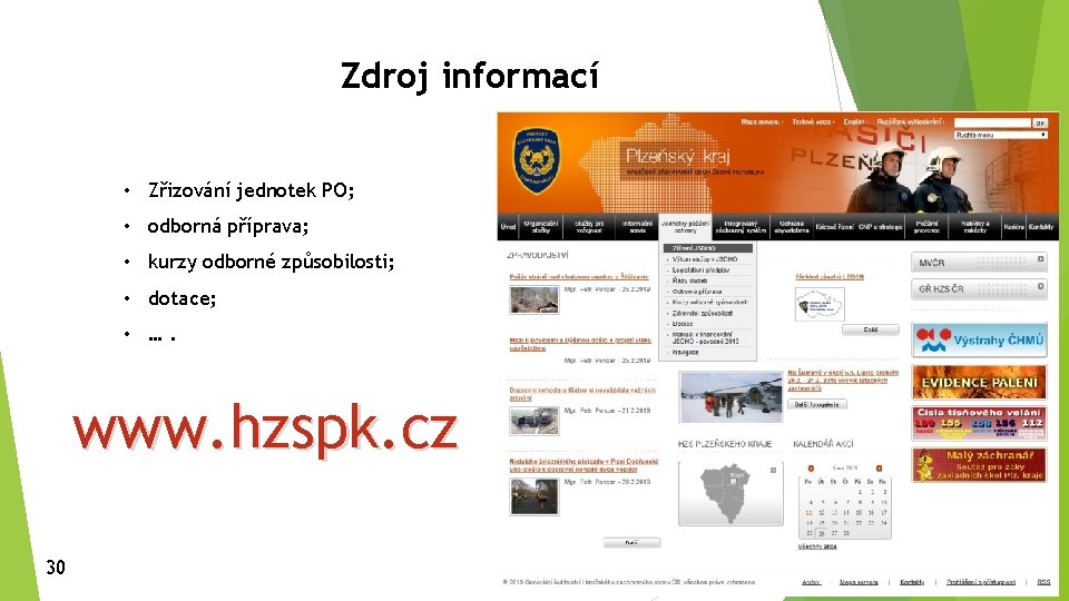 Zdroj informací • Zřizování jednotek PO; • odborná příprava; • kurzy odborné způsobilosti; •