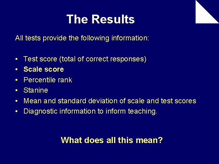 The Results All tests provide the following information: • • • Test score (total