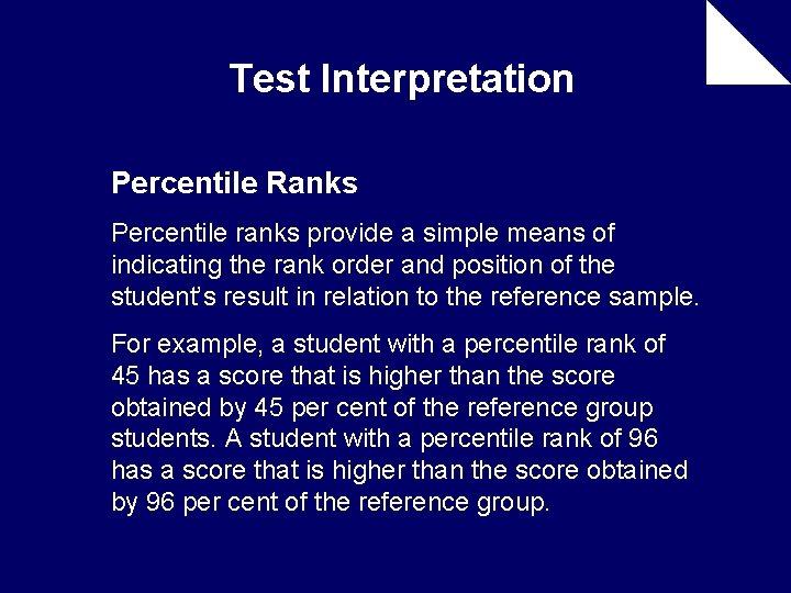 Test Interpretation Percentile Ranks Percentile ranks provide a simple means of indicating the rank