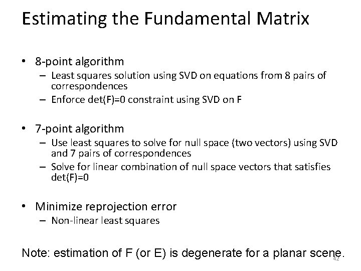 Estimating the Fundamental Matrix • 8 -point algorithm – Least squares solution using SVD