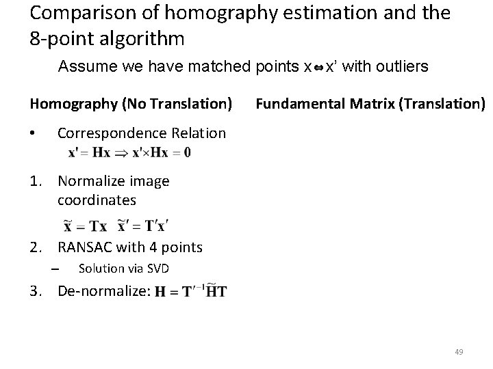 Comparison of homography estimation and the 8 -point algorithm Assume we have matched points