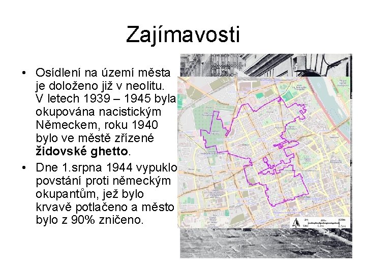 Zajímavosti • Osídlení na území města je doloženo již v neolitu. V letech 1939