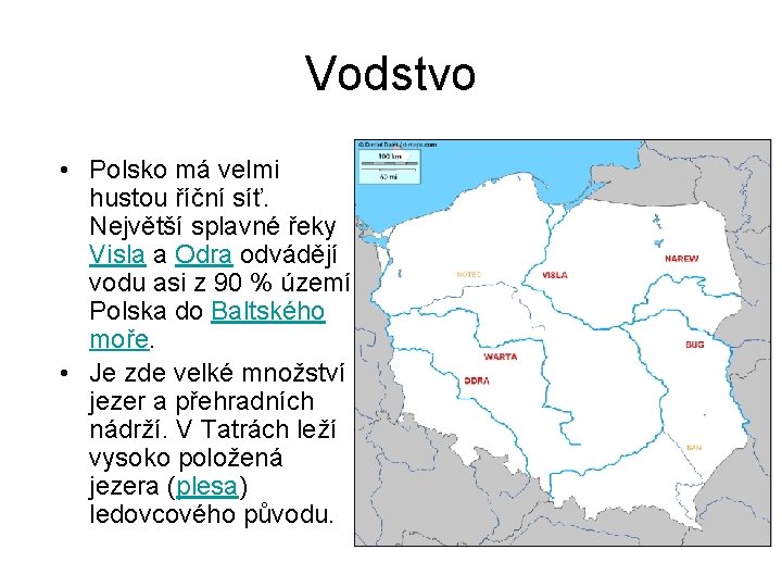 Vodstvo • Polsko má velmi hustou říční síť. Největší splavné řeky Visla a Odra