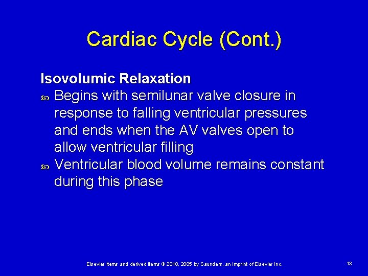 Cardiac Cycle (Cont. ) Isovolumic Relaxation Begins with semilunar valve closure in response to