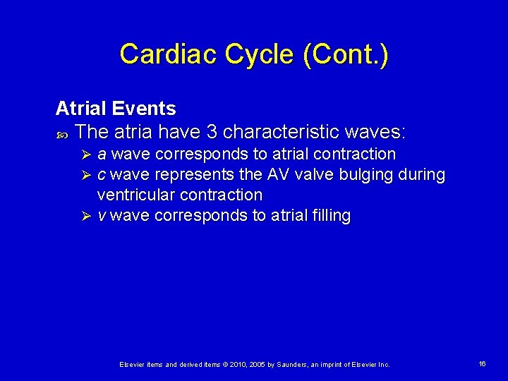 Cardiac Cycle (Cont. ) Atrial Events The atria have 3 characteristic waves: a wave