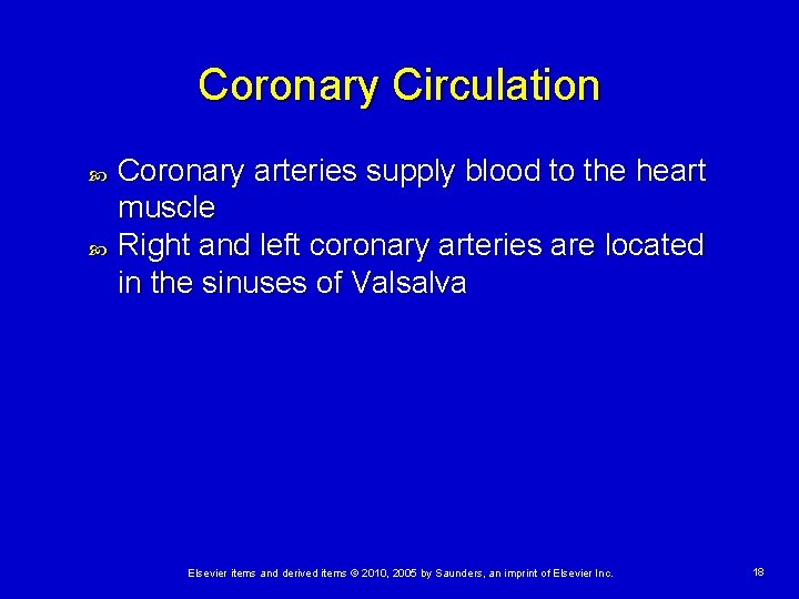 Coronary Circulation Coronary arteries supply blood to the heart muscle Right and left coronary