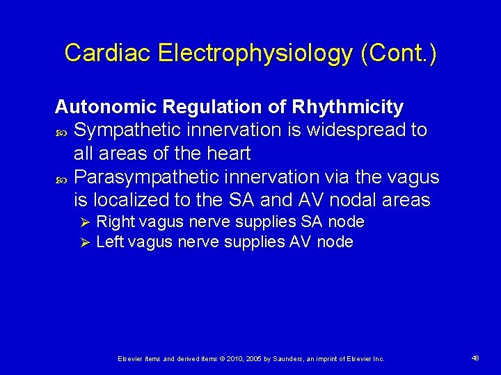 Cardiac Electrophysiology (Cont. ) Autonomic Regulation of Rhythmicity Sympathetic innervation is widespread to all