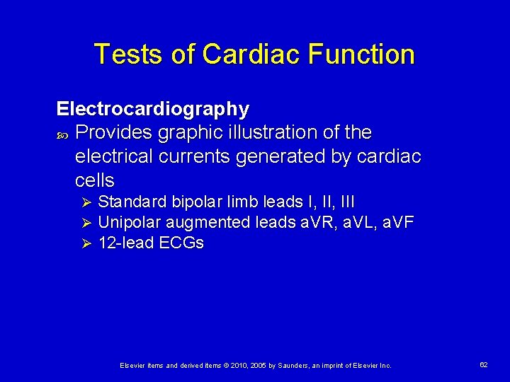Tests of Cardiac Function Electrocardiography Provides graphic illustration of the electrical currents generated by