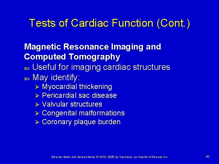 Tests of Cardiac Function (Cont. ) Magnetic Resonance Imaging and Computed Tomography Useful for