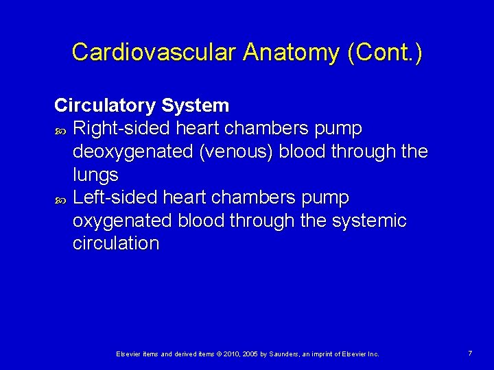 Cardiovascular Anatomy (Cont. ) Circulatory System Right-sided heart chambers pump deoxygenated (venous) blood through