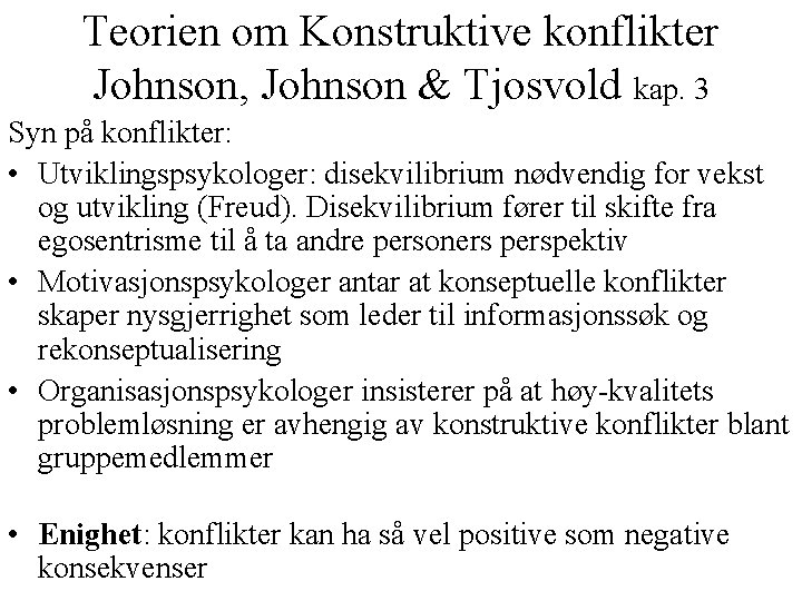Teorien om Konstruktive konflikter Johnson, Johnson & Tjosvold kap. 3 Syn på konflikter: •