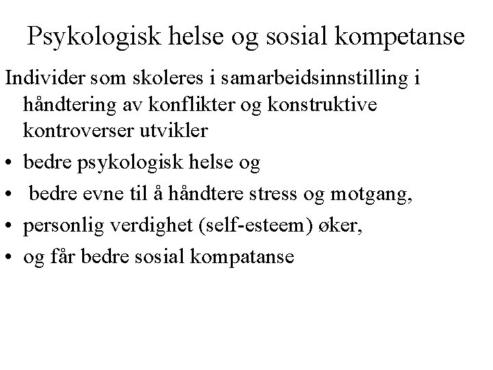 Psykologisk helse og sosial kompetanse Individer som skoleres i samarbeidsinnstilling i håndtering av konflikter