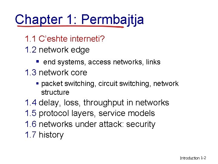 Chapter 1: Permbajtja 1. 1 C’eshte interneti? 1. 2 network edge § end systems,