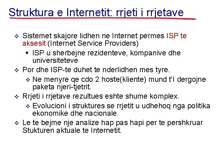 Struktura e Internetit: rrjeti i rrjetave v v Sistemet skajore lidhen ne Internet permes