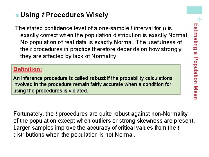 t Procedures Wisely Definition: An inference procedure is called robust if the probability calculations