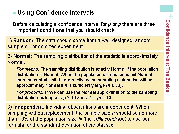 Confidence Intervals 1) Random: The data should come from a well-designed random sample or