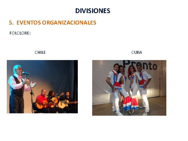 DIVISIONES 5. EVENTOS ORGANIZACIONALES FOLCLORE: CHILE CUBA 