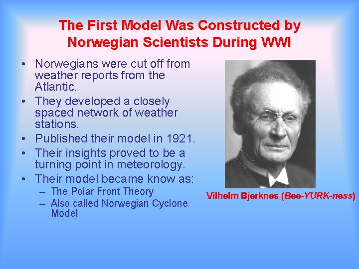 The First Model Was Constructed by Norwegian Scientists During WWI • Norwegians were cut