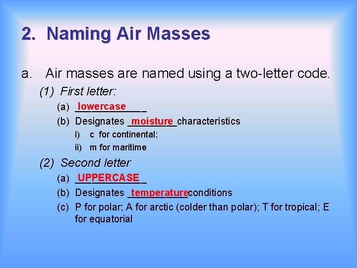 2. Naming Air Masses a. Air masses are named using a two-letter code. (1)