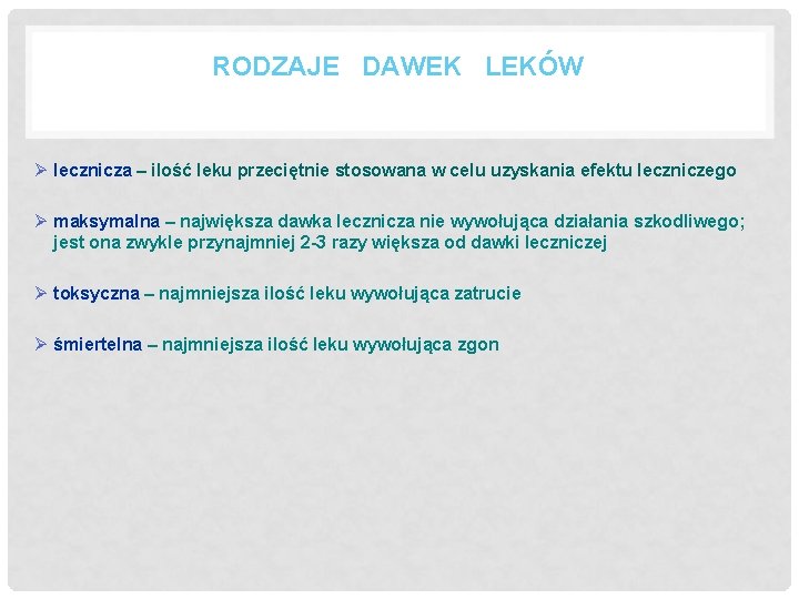 RODZAJE DAWEK LEKÓW Ø lecznicza – ilość leku przeciętnie stosowana w celu uzyskania efektu