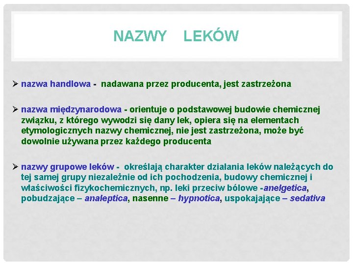 NAZWY LEKÓW Ø nazwa handlowa - nadawana przez producenta, jest zastrzeżona Ø nazwa międzynarodowa