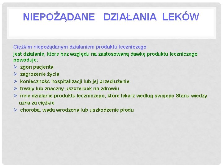 NIEPOŻĄDANE DZIAŁANIA LEKÓW Ciężkim niepożądanym działaniem produktu leczniczego jest działanie, które bez względu na