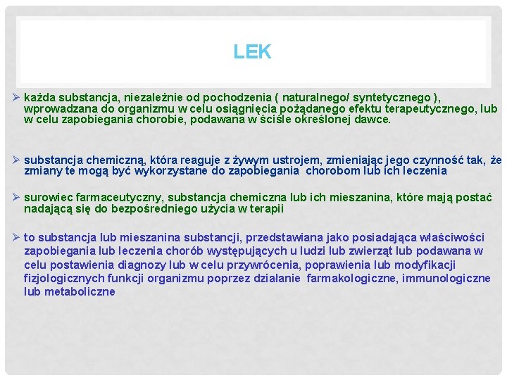 LEK Ø każda substancja, niezależnie od pochodzenia ( naturalnego/ syntetycznego ), wprowadzana do organizmu