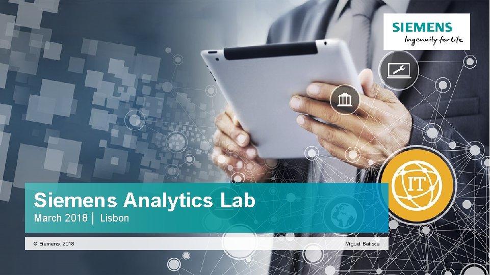 Siemens Analytics Lab March 2018 │ Lisbon © Siemens, 2018 Miguel Batista 