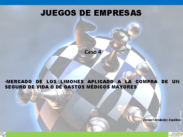 JUEGOS DE EMPRESAS Caso 4 • MERCADO DE LOS LIMONES APLICADO A LA COMPRA JUEGOS DE EMPRESAS Caso 4 • MERCADO DE LOS LIMONES APLICADO A LA COMPRA