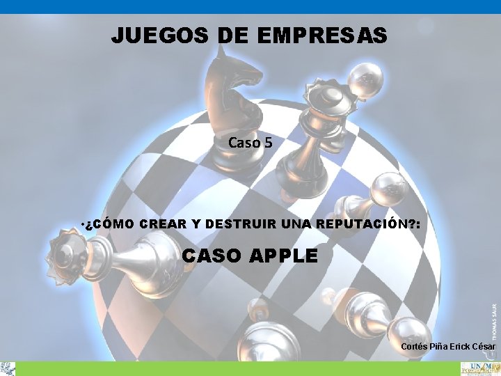 JUEGOS DE EMPRESAS Caso 5 • ¿CÓMO CREAR Y DESTRUIR UNA REPUTACIÓN? : CASO JUEGOS DE EMPRESAS Caso 5 • ¿CÓMO CREAR Y DESTRUIR UNA REPUTACIÓN? : CASO