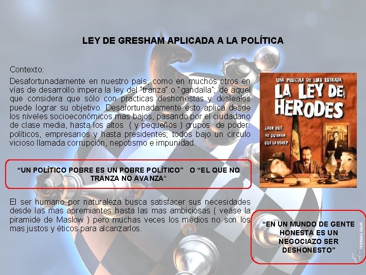 LEY DE GRESHAM APLICADA A LA POLÍTICA Contexto: Desafortunadamente en nuestro país, como en LEY DE GRESHAM APLICADA A LA POLÍTICA Contexto: Desafortunadamente en nuestro país, como en