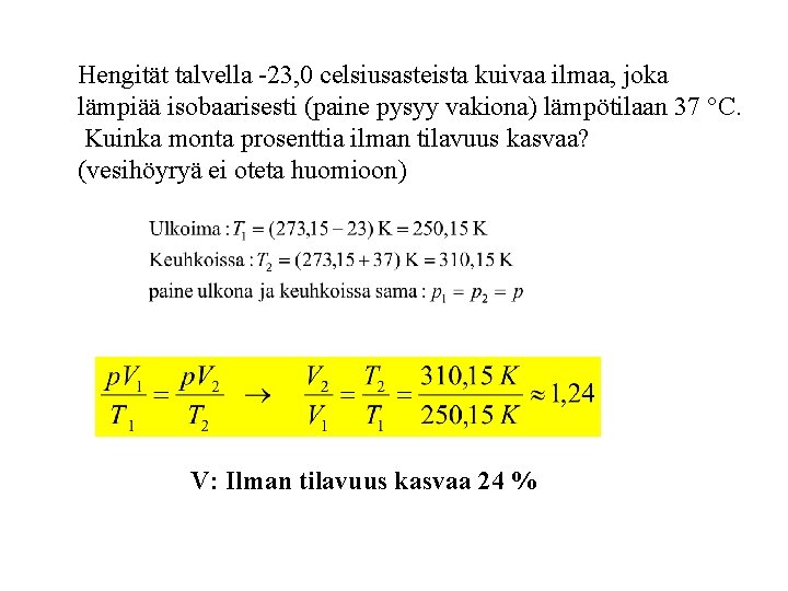 Hengität talvella -23, 0 celsiusasteista kuivaa ilmaa, joka lämpiää isobaarisesti (paine pysyy vakiona) lämpötilaan