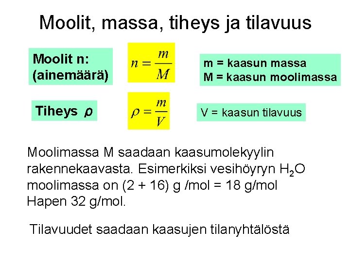 Moolit, massa, tiheys ja tilavuus Moolit n: (ainemäärä) m = kaasun massa M =