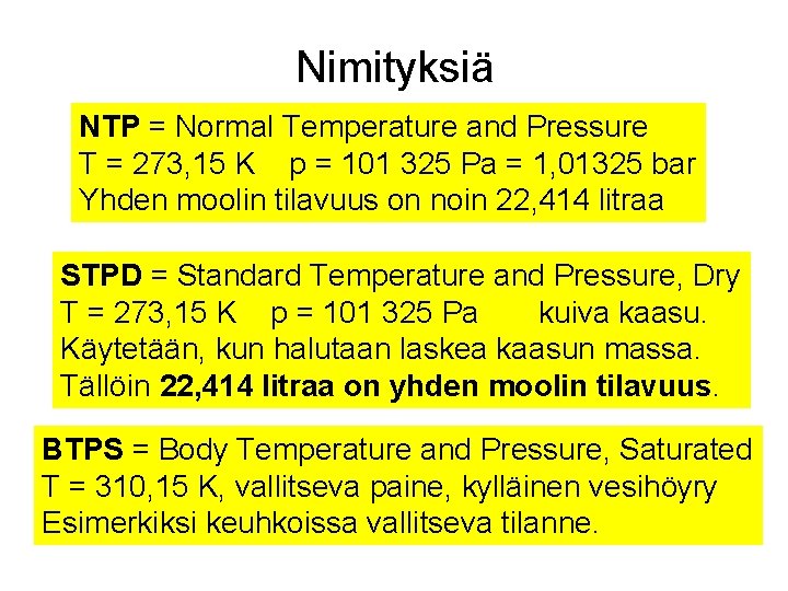Nimityksiä NTP = Normal Temperature and Pressure T = 273, 15 K p =