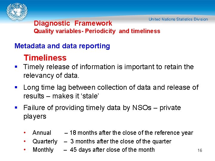 Diagnostic Framework Quality variables- Periodicity and timeliness Metadata and data reporting Timeliness § Timely