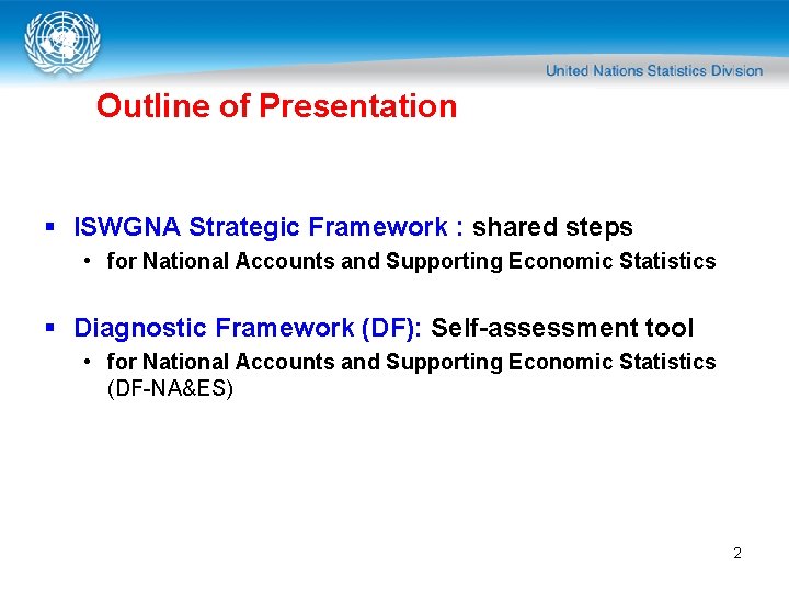 Outline of Presentation § ISWGNA Strategic Framework : shared steps • for National Accounts