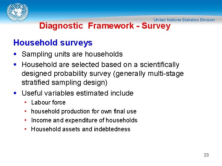 Diagnostic Framework - Survey Household surveys § Sampling units are households § Household are