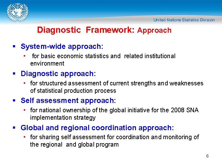 Diagnostic Framework: Approach § System-wide approach: • for basic economic statistics and related institutional